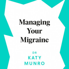 Managing Your Migraine | Dr. Katy Munro