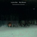 Transylvanian Concert | Lucian Ban, Mat Maneri, Jazz, ECM Records