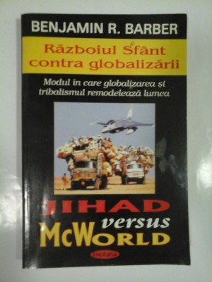 RAZBOIUL SFANT CONTRA GLOBALIZARII - BENJAMIN R. BARBER foto