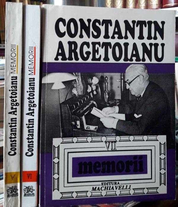 Constantin Argetoianu-Memorii. volumele 5,6,7