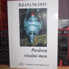 ILEANA NEAMTU - PASAREA VISULUI MEU ( POEME) , 1997 , CU AUTOGRAF !!! #