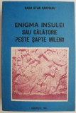 Enigma insulei: Calatorie peste sapte milenii - Radu Stan Carpianu, Carte de istorie