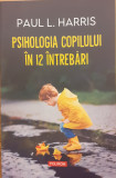 Psihologia copilului in 12 intrebari