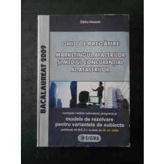 OTILIA HUSZAR - GHID DE PREGATIRE. MARKETINGUL AFACERILOR SI MEDIUL CONCURENTIAL