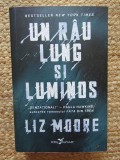 Un rau lung si luminos &ndash; Liz Moore - Roman Beletristica