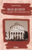 Orasul Bucuresti intre 1 septembrie 1939 si 30 decembrie 1947 | Gabriel Ciotoran