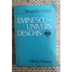 EMINESCU-UNIVERS DESCHIS-ALEXANDRU MELIAN