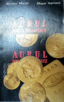 AURUL.MIT SI REALITATE - NICOLAE MURGU , MUGUR ISARESCU 1981 foto