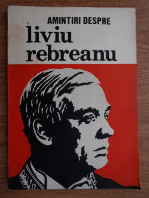 Ion Popescu-Sireteanu (antol. ) - Amintiri despre Liviu Rebreanu foto