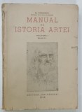 MANUAL DE ISTORIA ARTEI , VOLUMUL I de G . OPRESCU , 1946 * PREZINTA SEMNE DE UZURA