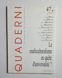 Quaderni 47 (Printemps 2002) &ndash; Le multiculturalisme en qu&ecirc;te d&rsquo;universalit&eacute; ?, Ed. Sapientia, 2002