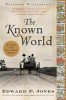 The Known World - Carte Straina in Engleza, Autor Edward P. Jones, Premiata Pulitzer