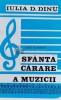 Sfanta Carare a Muzicii - Iulia D. Dinu, 1994, Noel, 112 pagini, Brosata, Arta Muzicala, Stare Buna