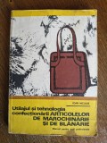 Utilajul si tehnologia confectionarii articolelor de marochinarie si de blanarie - Manual / R5P2F