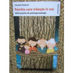 Familia care traieste in noi Ghid practic de psihogenealogie, Chantal Rialland