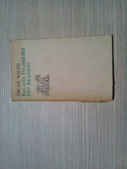 BALADA INCHISORII DIN READING - Oscar Wilde - VASILE KAZAR (ilustratii, coperta) - Editura Univers, 1971, 88 p.