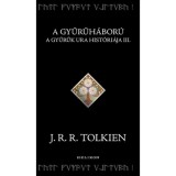 A Gyűrűh&aacute;bor&uacute; - A Gyűrűk Ura hist&oacute;ri&aacute;ja III. - J. R. R. Tolkien