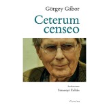 Ceterum censeo - G&ouml;rgey G&aacute;bor
