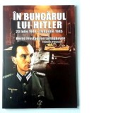 In buncarul lui Hitler. 23 iulie 1944 - 29 aprilie 1945 - Bernd Freytag von Loringhoven, Francois d Alancon