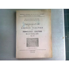 INDRUMATOR DE LUCRARI PRACTICE LA TEHNOLOGIA CRESTERII BOVINELOR - GEORGESCU GHEORGHE VOL.II