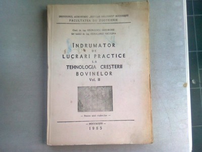 INDRUMATOR DE LUCRARI PRACTICE LA TEHNOLOGIA CRESTERII BOVINELOR - GEORGESCU GHEORGHE VOL.II foto