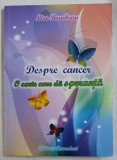 DESPRE CANCER - O CARTE CARE DA SPERANTA de LISE BOURBEAU , 2013