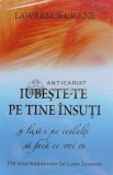 Iubeste-te pe tine insuti si lasa-i pe ceilalti sa faca ce vrei tu - Lawrence Crane