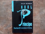 NOUL PRINCIPE, MACHIAVELLI IN SECOLUL AL XXI-LEA de DICK MORRIS, 2003 (Autograf)