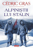 Alpiniştii lui Stalin - Paperback brosat - C&eacute;dric Gras - Polirom
