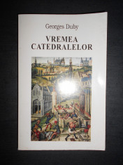 GEORGES DUBY - VREMEA CATEDRALELOR foto