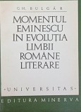 MOMENTUL EMINESCU IN EVOLUTIA LIMBII ROMANE LITERARE-GH. BULGAR-242019