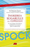 Dr. Spock: &Icirc;ngrijirea sugarului şi a copilului - Paperback brosat - Benjamin Spock, Robert Needlman - All