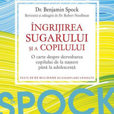 Dr. Spock: Îngrijirea sugarului şi a copilului - Paperback brosat - Benjamin Spock, Robert Needlman - All