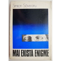 Mai exista enigme... &ndash; Simion Saveanu