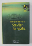 STAVILAR LA PACIFIC - roman de MARGUERITE DURAS , 2006, Humanitas