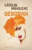 Cumpara ieftin Deborah - Paperback brosat - Cătălin Mihuleac - Humanitas