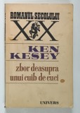 ZBOR DEASUPRA UNUI CUIB DE CUCI de KEN KESEY , Bucuresti 1983 , * PREZINTA MICI PETE