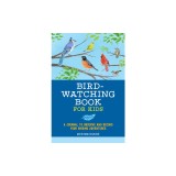 Bird Watching Book for Kids: A Journal to Observe and Record Your Birding Adventures