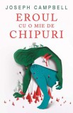 Eroul cu o mie de chipuri - Joseph Campbell