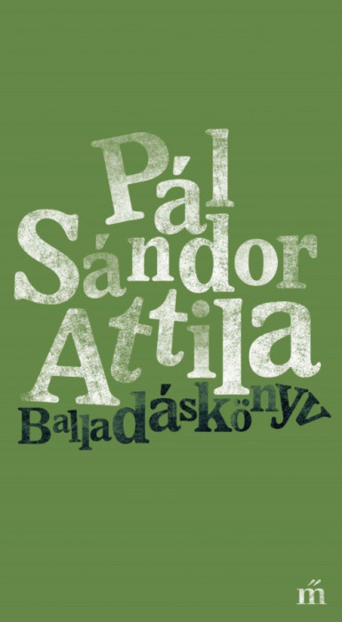 Ballad&aacute;sk&ouml;nyv - P&aacute;l S&aacute;ndor Attila