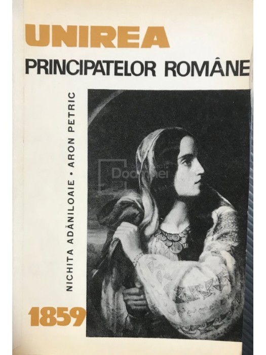 Nichita Adaniloaie - Unirea Principatelor Romane (Editia: 1966)