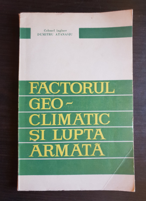 Factorul geo-climatic și lupta armată - Dumitru Atanasiu