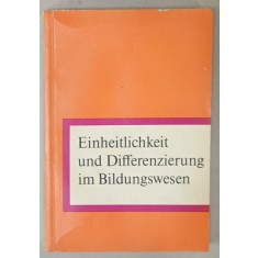 EINHEITLICHKEIT UND DIFFERENZIERUNG ..( UNIFORMITATE SI DIFERENTIERE IN EDUCATIE ) von WERNER KIENITZ , TEXT IN LIMBA GERMANA , 1971 , DEDICATIE *