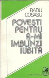 Povesti pentru a-mi imblanzi iubita - Radu Cosasu