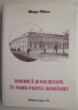 Biserica si societate in nord-vestul Romaniei &ndash; Blaga Mihoc