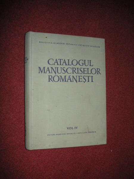CATALOGUL MANUSCRISELOR ROMANESTI - Volumul IV - ( 1061 - 1380 ) G. Strempel