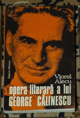 Viorel Alecu - Opera literara a lui George Calinescu foto
