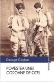 Povestea unei coroane de oțel - Paperback brosat - George Coşbuc - Hoffman