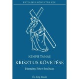 Krisztus k&ouml;vet&eacute;se - P&aacute;zm&aacute;ny P&eacute;ter ut&aacute;n &aacute;tdolgozta: Zsiros Ferenc SJ - Kempis Tam&aacute;s