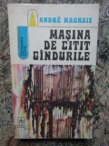 Andre Maurois - MASINA DE CITIT GANDURILE